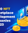 Top 10 NFT Marketplace Development Companies in 2023