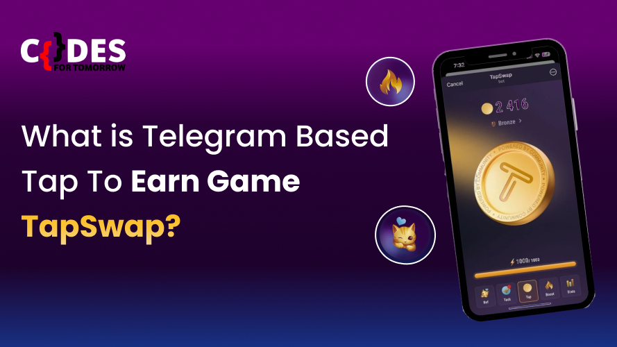 Codes for Tomorrow - What is Telegram-Based Tap To Earn Game TapSwap?
