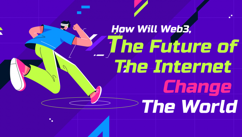 How will web3, the future of the internet change the world